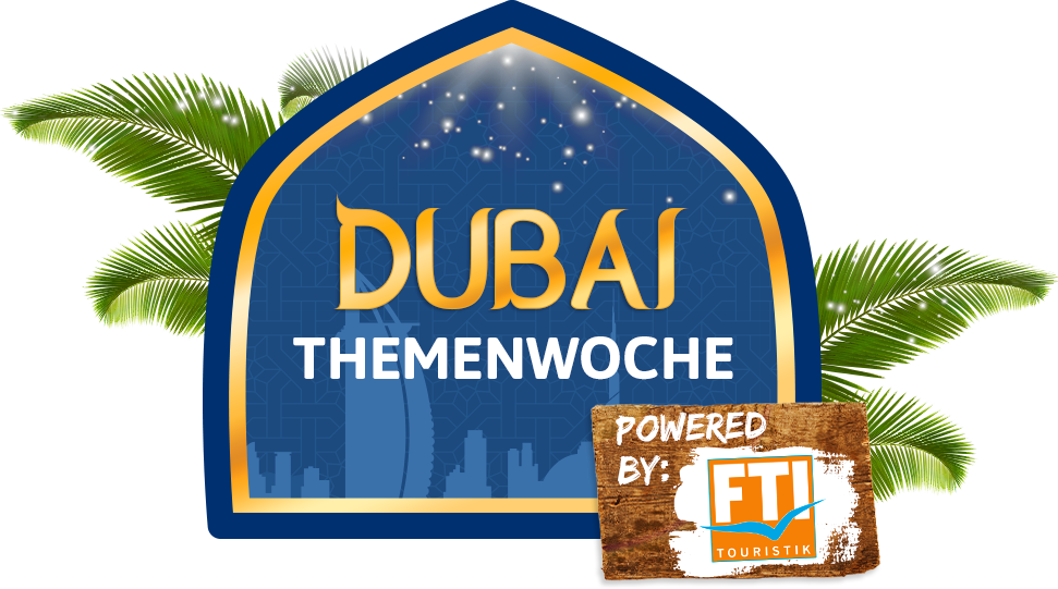 Dubai Themenwoche, VAE, FTI Dubai Themenwoche, VAE, FTI
